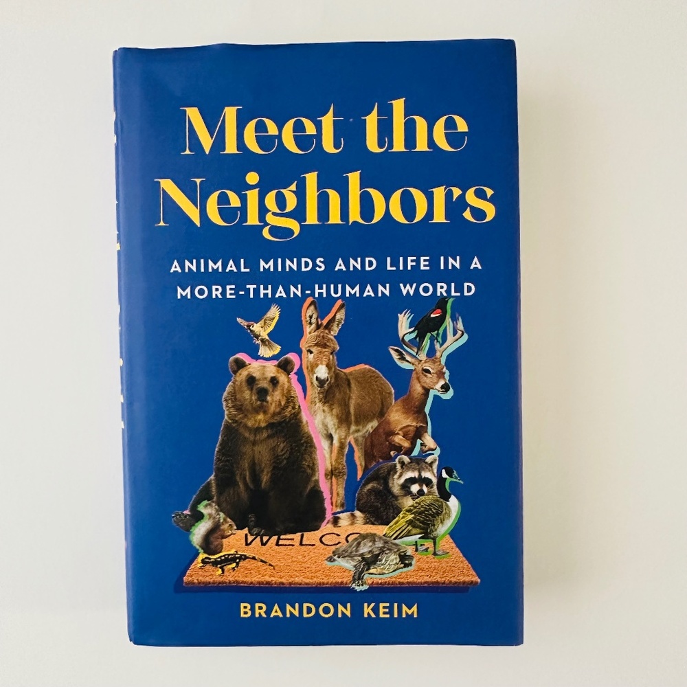 Meet the Neighbors: Animal Minds and Life in a More-than-Human World Book